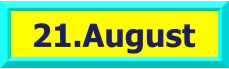 21.August