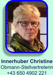 Innerhuber Christine Obmann-Stellvertreterin +43 650 4902 221